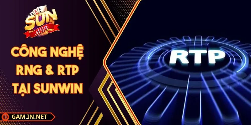 Công Nghệ RNG & RTP Tại Sunwin Minh Bạch Công Bằng 1 Sunwin Công Nghệ RNG & RTP Tại Sunwin Minh Bạch Công Bằng